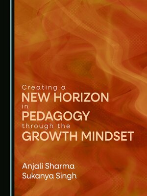 cover image of Creating a New Horizon in Pedagogy through the Growth Mindset